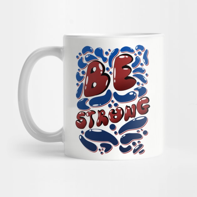 Be Strong motivating Typography by Foxxy Merch